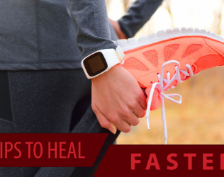 Looking to Heal Faster? Here are 5 Quick Tips